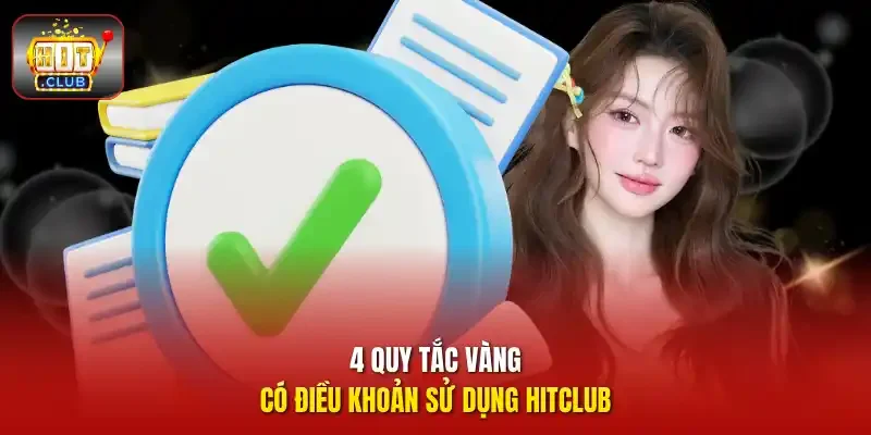 4 quy tắc vàng có điều khoản sử dụng HitClub 