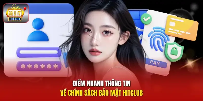 Điểm nhanh thông tin về chính sách bảo mật HitClub
