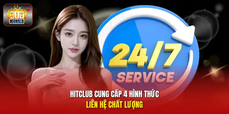 HitClub cung cấp 4 hình thức liên hệ chất lượng 