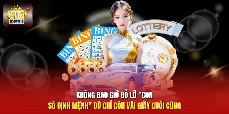 Không bao giờ bỏ lỡ "con số định mệnh" dù chỉ còn vài giây cuối cùng